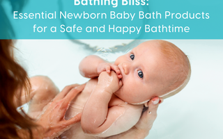 Essential Newborn Baby Bath Products