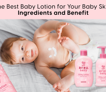 The Best Baby Lotion for Your Baby Skin: Ingredients and Benefit